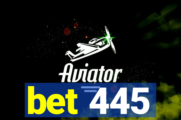 bet 445